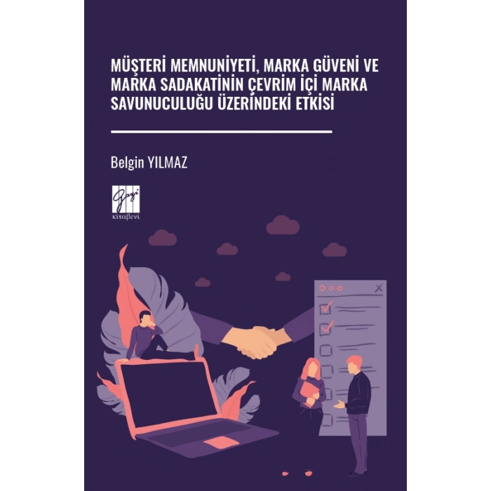 Müşteri Memnuniyeti, Marka Güveni Ve Marka Sadakatinin Çevrim İçi Marka Savunuculuğu Üzerindeki Etkisi