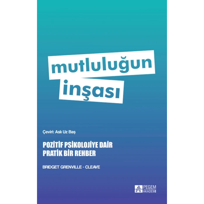 Mutluluğun İnşası - Pozitif Psikolojiye Dair Pratik Bir Rehber