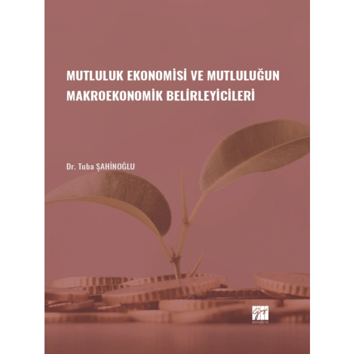 Mutluluk Ekonomisi ve Mutluluğun Makroekonomik Belirleyicileri - Dr. Tuba ŞAHİNOĞLU