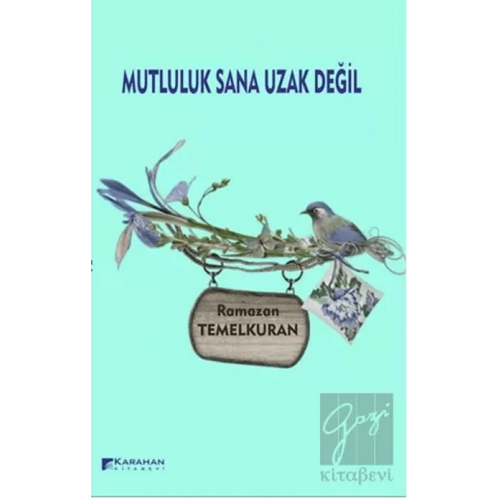 Mutluluk Sana Uzak Değil