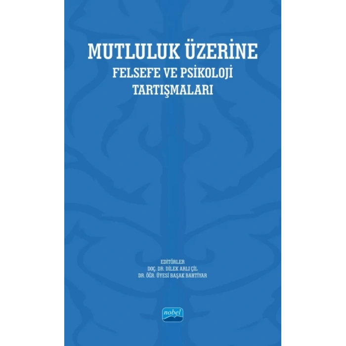 MUTLULUK ÜZERİNE - Felsefe ve Psikoloji Tartışmaları