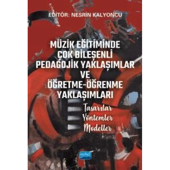 MÜZİK EĞİTİMİNDE ÇOK BİLEŞENLİ PEDAGOJİK YAKLAŞIMLAR VE ÖĞRETME-ÖĞRENME YAKLAŞIMLARI Tasarılar – Yöntemler – Modeller