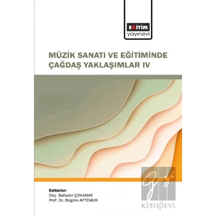 Müzik Sanatı ve Eğitiminde Çağdaş Yaklaşımlar IV
