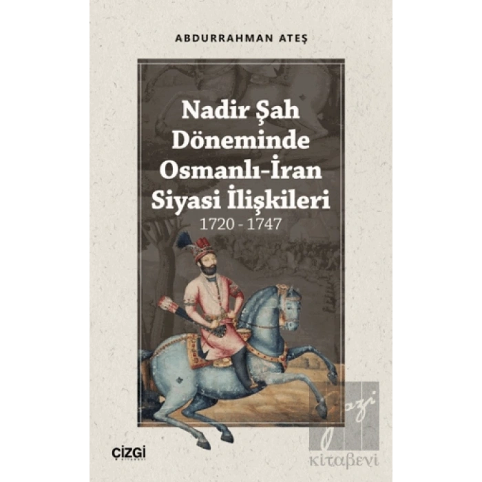 Nadir Şah Döneminde Osmanlı-İran Siyasi İlişkileri 1720 - 1747