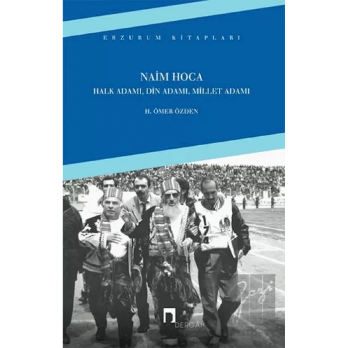 Naim Hoca : Halk Adamı, Din Adamı, Millet Adamı
