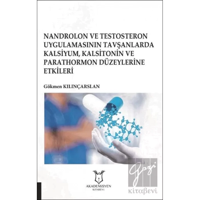 Nandrolon ve Testosteron Uygulamasının Tavşanlarda Kalsiyum Kalsitonin ve Parathormon Düzeylerine Etkileri
