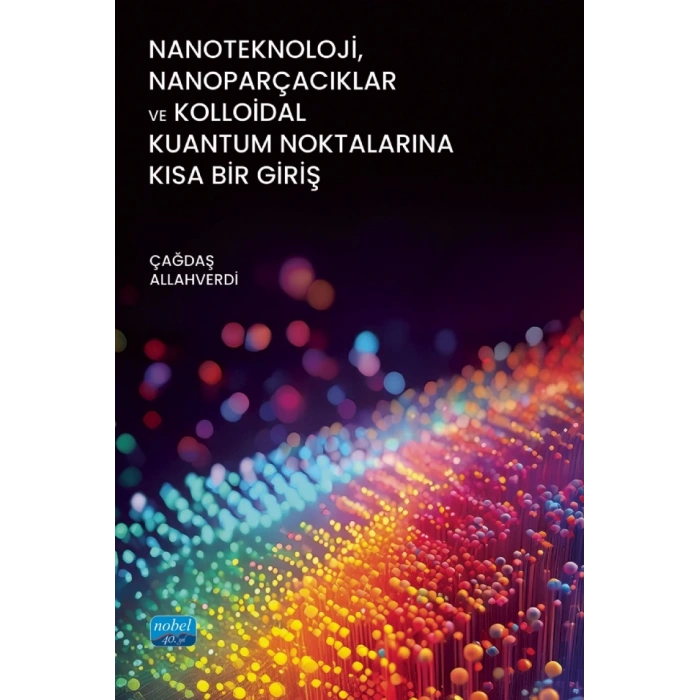 Nanoteknoloji, Nanoparçacıklar ve Kolloidal Kuantum Noktalarına Kısa Bir Giriş