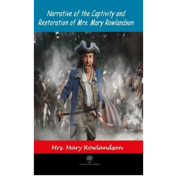 Narrative of the Captivity and Restoration of Mrs. Mary Rowlandson