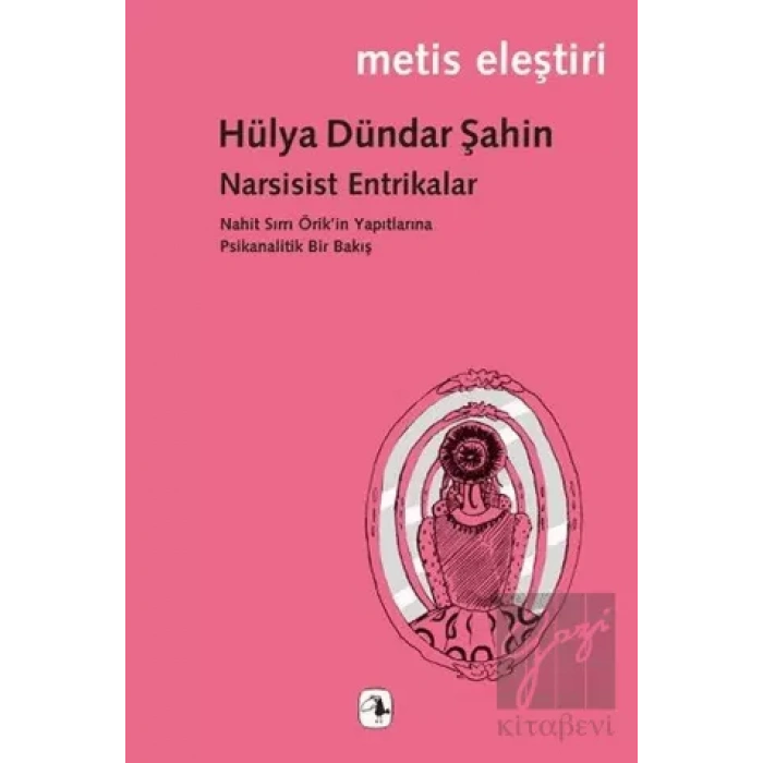 Narsisist Entrikalar: Nahit Sırrı Örikin Yapıtlarına Psikanalitik Bir Bakış