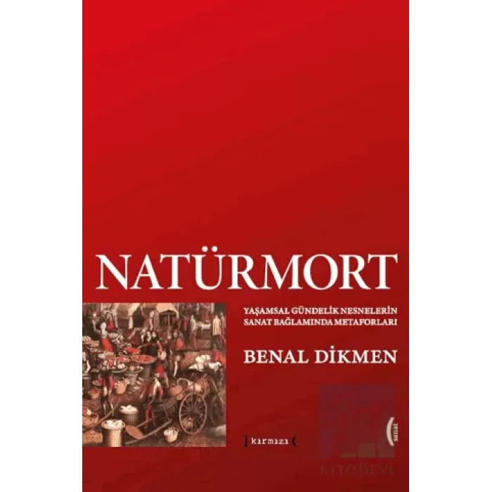 Natürmort: Yaşamsal Gündelik Nesnelerin Sanat Bağlamında Metaforları