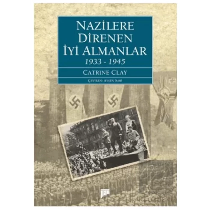 Nazilere Direnen İyi Almanlar 1933-1945