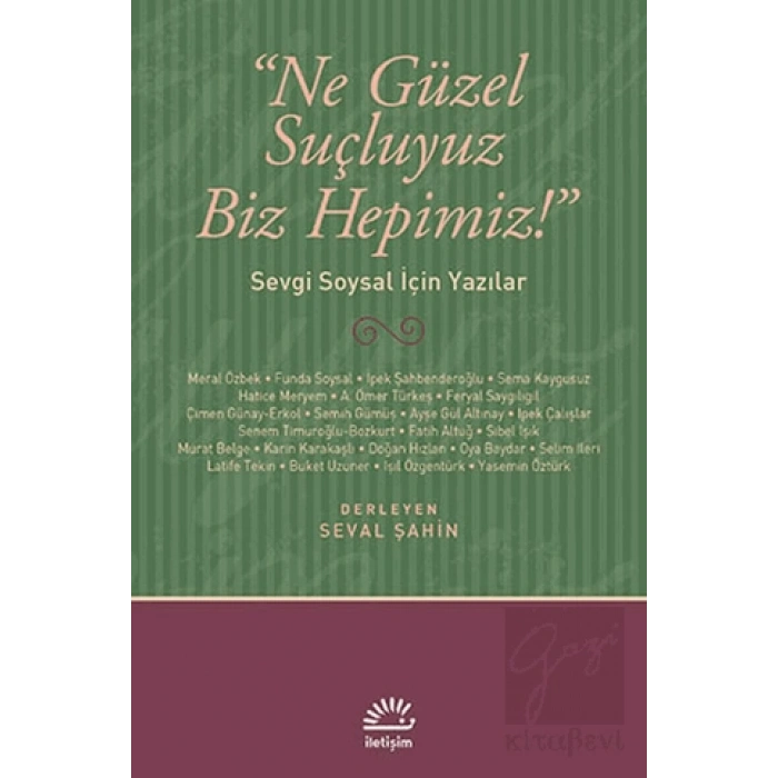 Ne Güzel Suçluyuz Biz Hepimiz: Sevgi Soysal İçin Yazılar