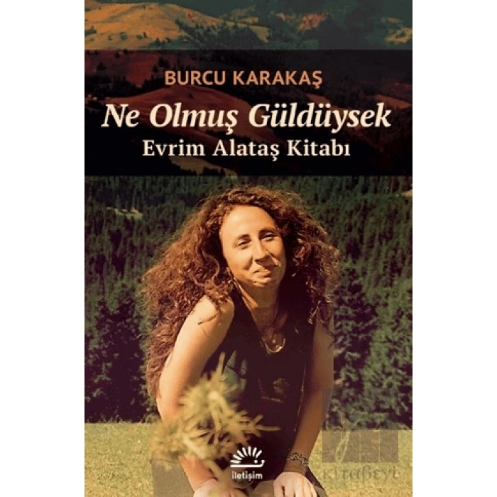 Ne Olmuş Güldüysek: Evrim Alataş Kitabı