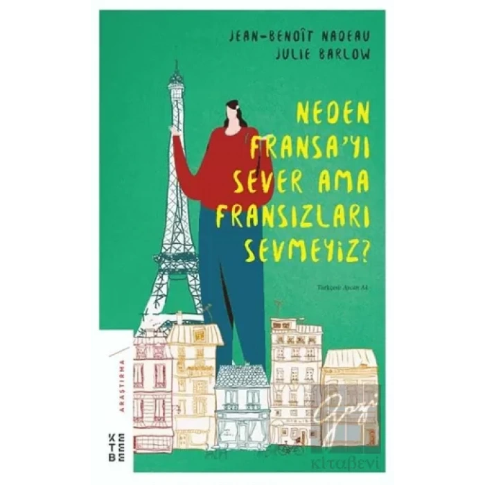 Neden Fransa’yı Sever Ama Fransızları Sevmeyiz?