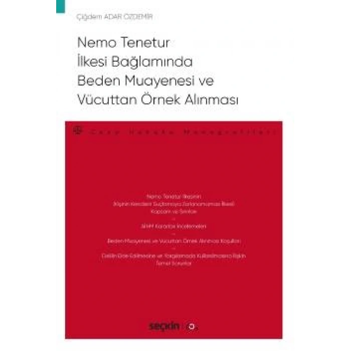 Nemo Tenetur İlkesi Bağlamında Beden Muayenesi ve Vücuttan Örnek Alınması – Ceza Hukuku Monografileri –