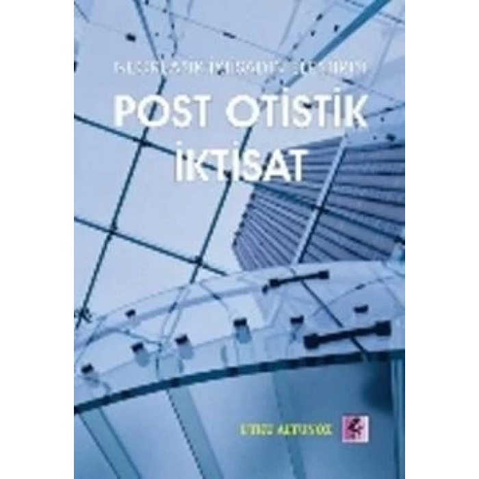 Neoklasik İktisadın Eleştirisi - Post Otistik İktisat