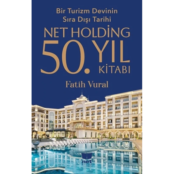 Net Holding 50.Yıl Kitabı - Bir Turizm Devinin Sıra Dışı Tarihi