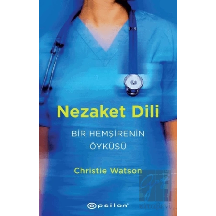 Nezaket Dili - Bir Hemşirenin Öyküsü