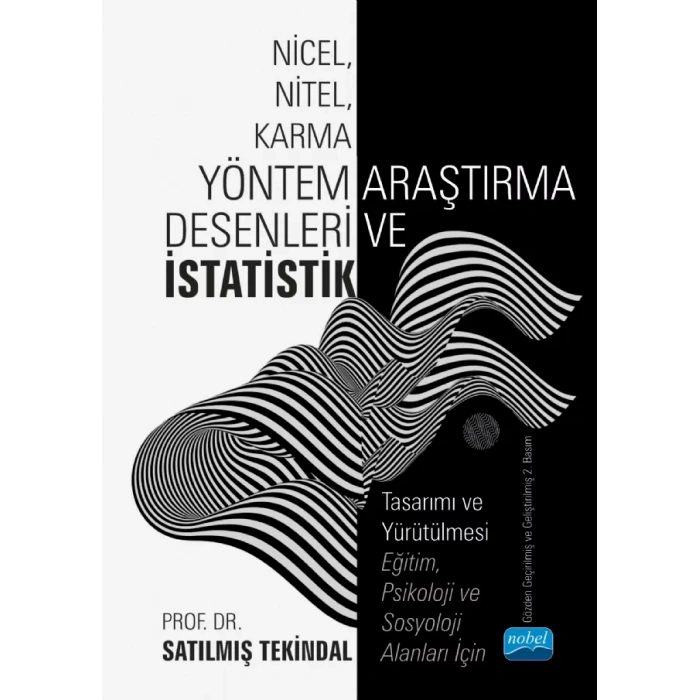 NİCEL, NİTEL, KARMA YÖNTEM ARAŞTIRMA DESENLERİ VE İSTATİSTİK Tasarımı ve Yürütülmesi - Eğitim, Psikoloji ve Sosyoloji Alanları İçin