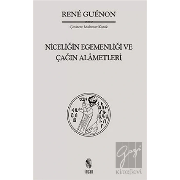 Niceliğin Egemenliği ve Çağın Alametleri