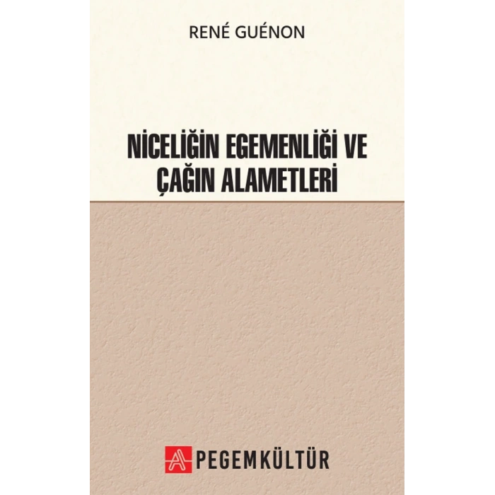 Niceliğin Egemenliği ve Çağın Alametleri