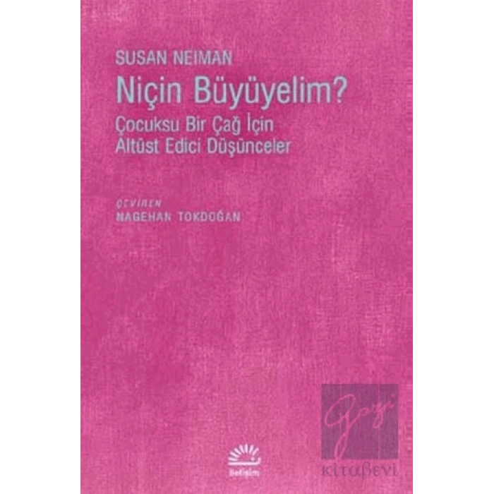 Niçin Büyüyelim Çocuksu Bir Çağ İçin Altüst Edici Düşünceler
