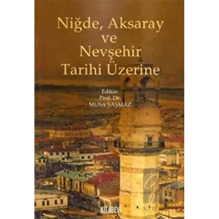 Niğde, Aksaray ve Nevşehir Tarihi Üzerine