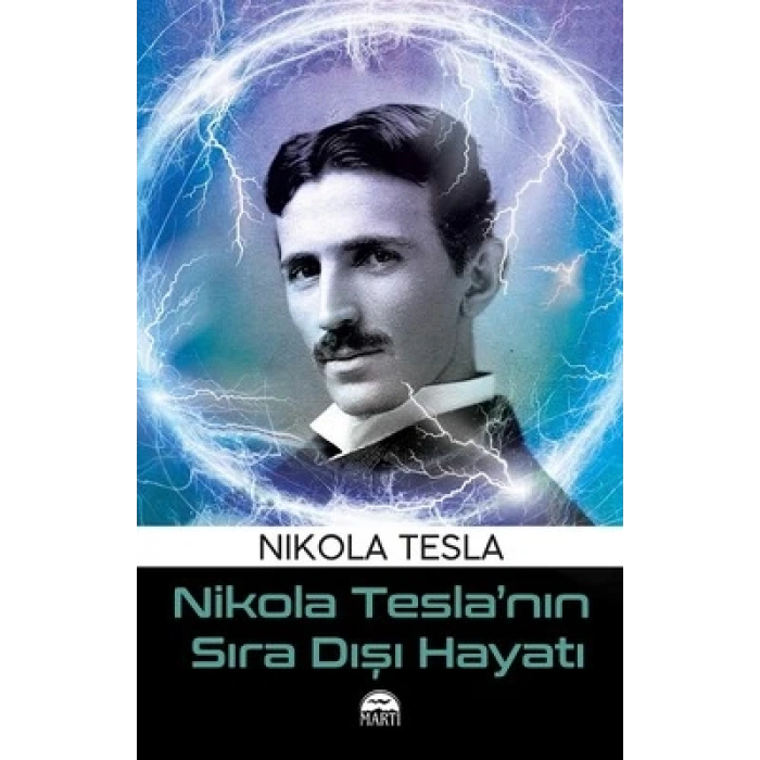 Nikola Tesla’nın Sıra Dışı Hayatı
