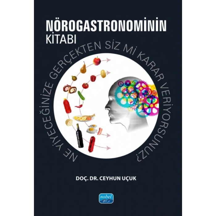NÖROGASTRONOMİNİN KİTABI - Ne yiyeceğinize gerçekten siz mi karar veriyorsunuz?