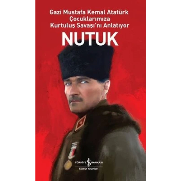 Nutuk - Gazi Mustafa Kemal Atatürk Çocuklarımıza Kurtuluş Savaşını Anlatıyor
