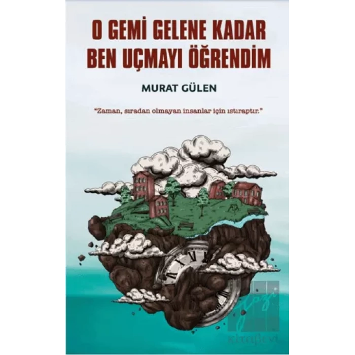 O Gemi Gelene Kadar Ben Uçmayı Öğrendim