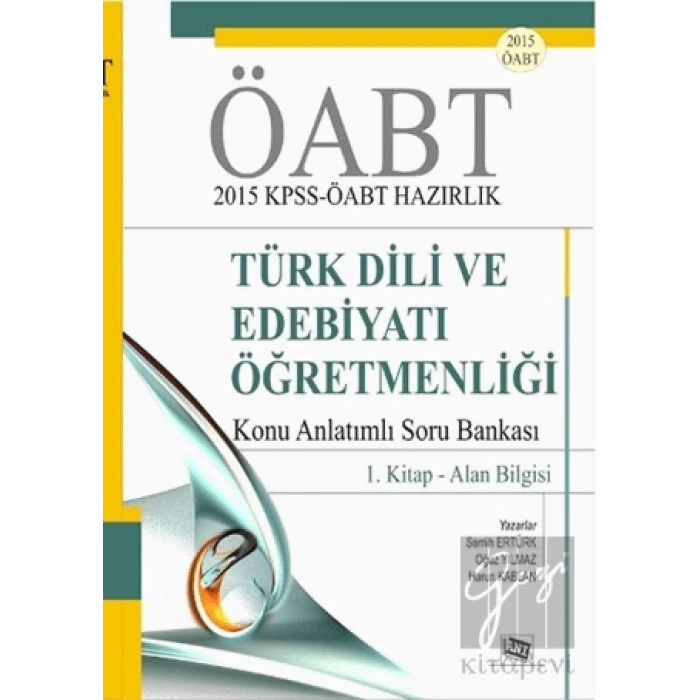ÖABT 2015 KPSS - ÖABT Hazırlık Türk Dili ve Edebiyatı Öğretmenliği Konu Anlatımlı Soru Bankası / 1. Kitap - Alan Bilgisi
