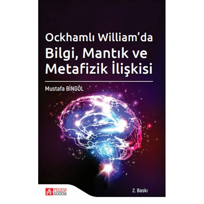 Ockhamlı William’da Bilgi, Mantık ve Metafizik İlişkisi