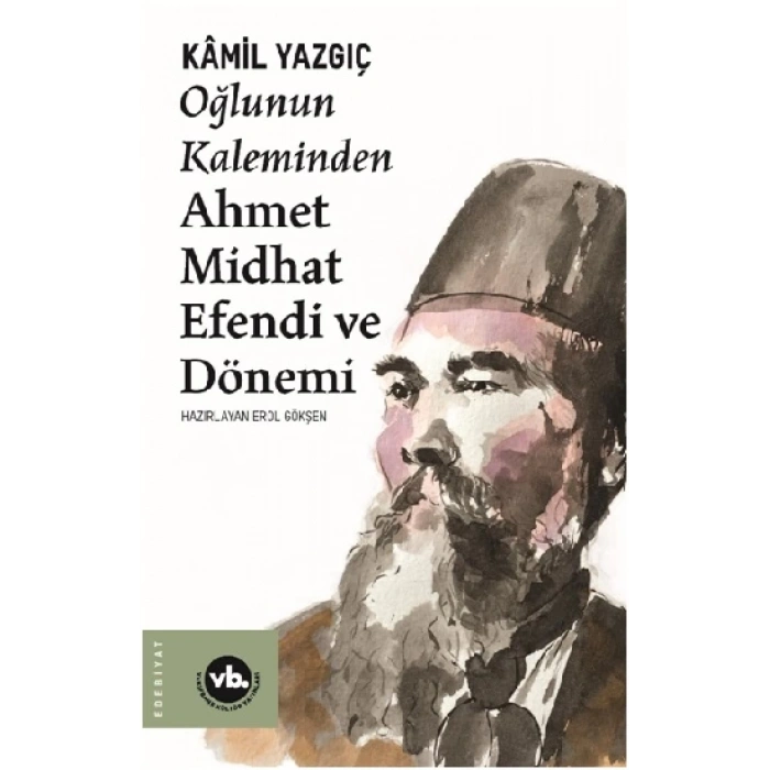 Oğlunun Kaleminden Ahmet Midhat Efendi ve Dönemi