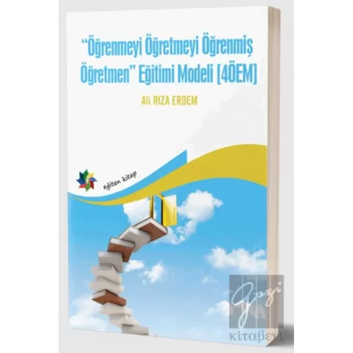 Öğrenmeyi Öğretmeyi Öğrenmiş Öğretmen Eğitimi Modeli (4ÖEM)