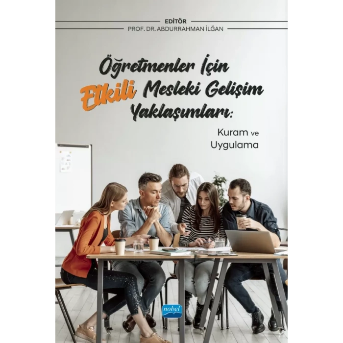 ÖĞRETMENLER İÇİN ETKİLİ MESLEKİ GELİŞİM YAKLAŞIMLARI: Kuram ve Uygulama