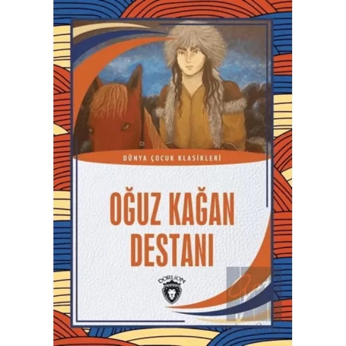 Oğuz Kağan Destanı - Dünya Çocuk Klasikleri