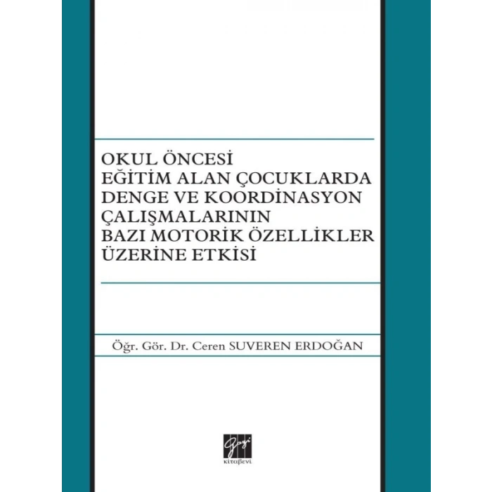 Okul Öncesi Eğitim Alan Çocuklarda Denge ve Koordinasyon Çalışmalarının Bazı Motorik Özellikler Üzerine Etkisi - Dr. Ceren Suveren Erdoğan