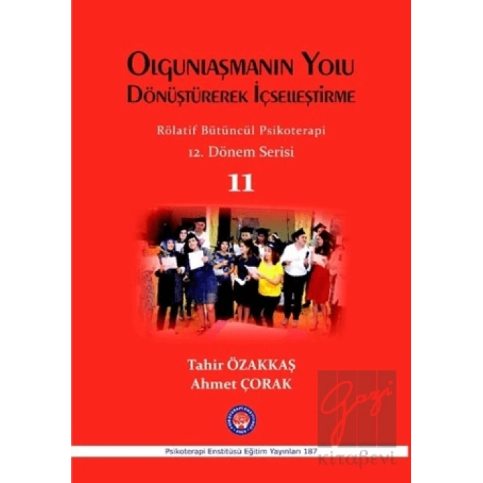 Olgunlaşmanın Yolu Dönüştürerek İçselleştirme / Rölatif Bütüncül Psikoterapi 11