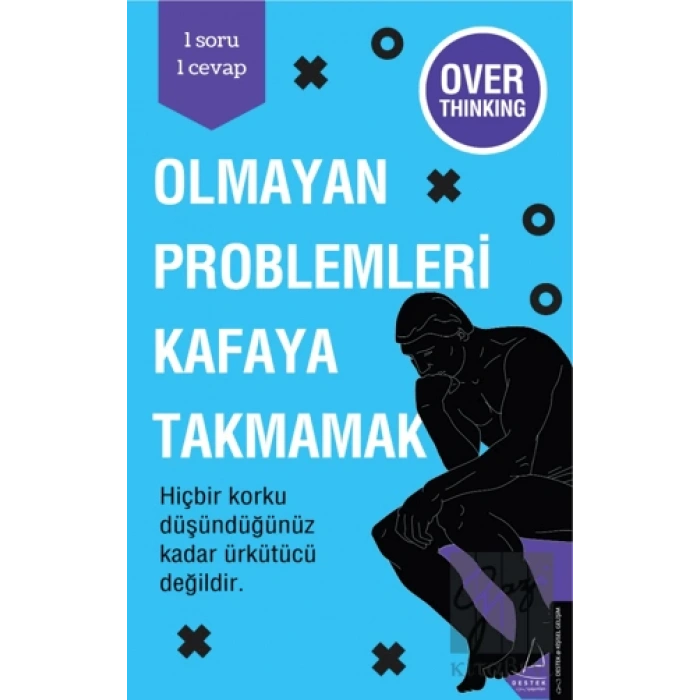 Olmayan Problemleri Kafaya Takmamak