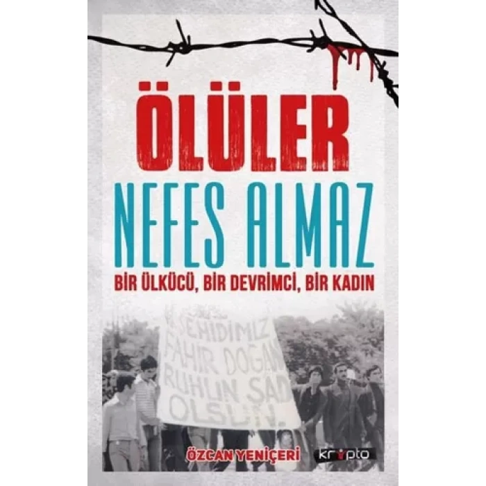 Ölüler Nefes Almaz - Bir Ülkücü Bir Devrimci Bir Kadın