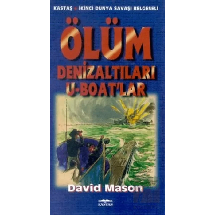 Ölüm Denizaltıları U-Boat’lar