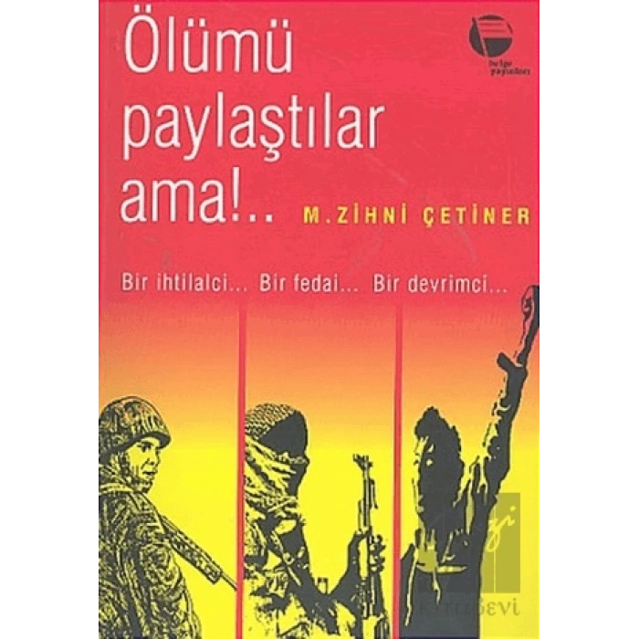 Ölümü Paylaştılar Ama!..