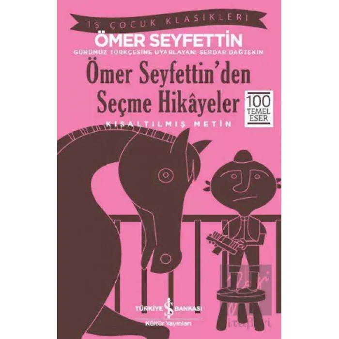 Ömer Seyfettin’den Seçme Hikayeler (Kısaltılmış Metin) 100 Temel Eser