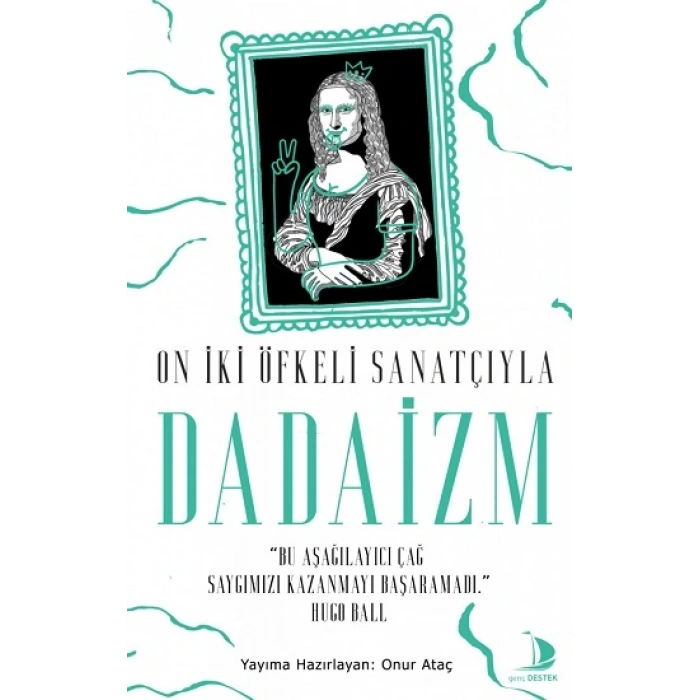 On İki Öfkeli Sanatçıyla Dadaizm