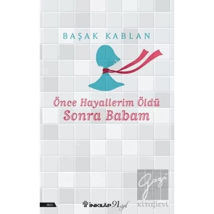 Önce Hayallerim Öldü Sonra Babam