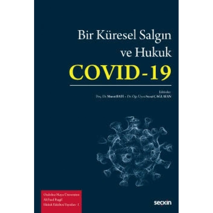 Ondokuz Mayıs Üniversitesi Ali Fuad Başgil Hukuk Fakültesi Yayınları – IBir Küresel Salgın ve Hukuk: Covid–19