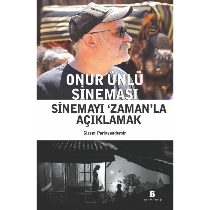 Onur Ünlü Sineması: Sinemayı Zamanla Açıklamak