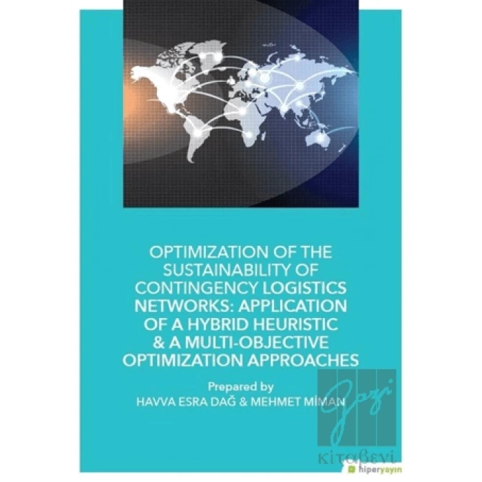 Optimization of The Sustainability of Contingency Logistics Networks: Application of a Hybrid Heuristic - A Multi - Objective Optimization Approaches