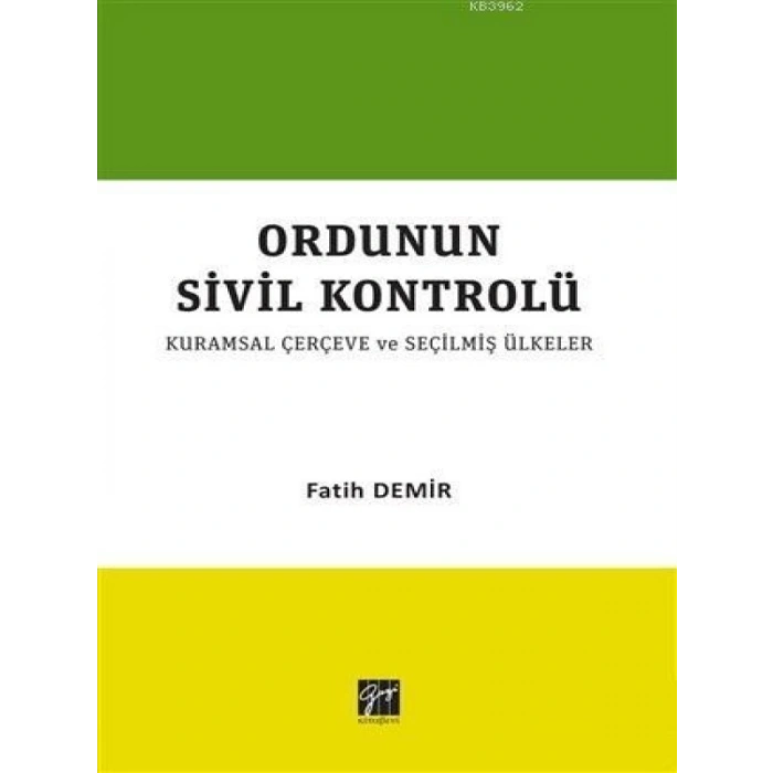 Ordunun Sivil Kontrolü Kurumsal Çerçeve Ve Seçilmiş Ülkeler - Fatih Demir